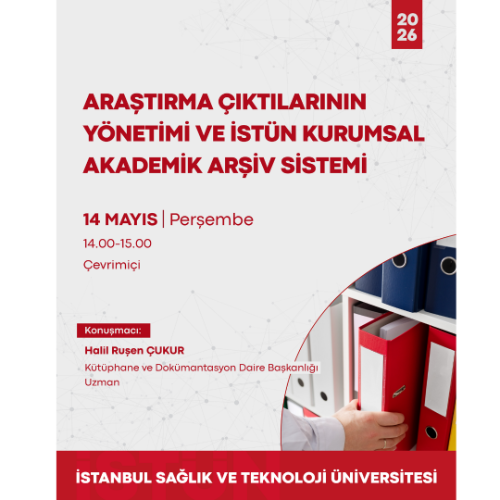 Araştırma Çıktılarının Yönetimi ve İSTÜN Kurumsal Akademik Arşiv Sistemi Eğitimi